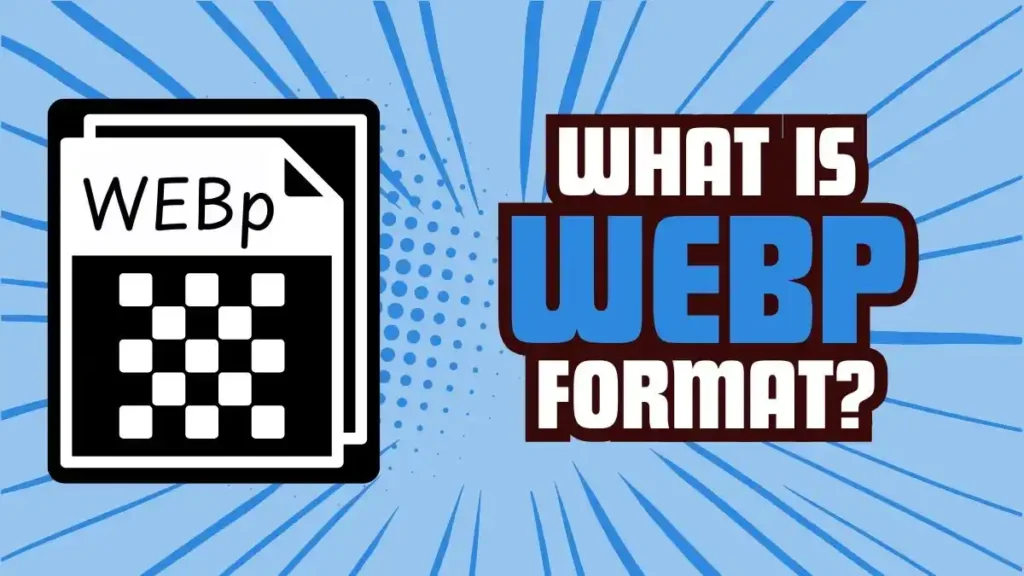 What is WebP Format A Complete Guide for Beginners and Pro